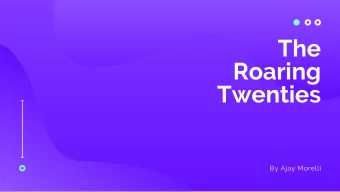 The  Roaring  Twenties  By Ajay Morelli  January 16th, 1920  The 18th  amendment,  making alchol