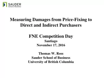 Measuring Damages from Price-Fixing to  Direct and Indirect Purchasers  FNE Competition Day