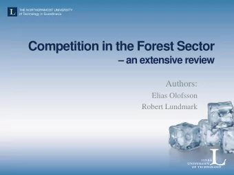 Competition in the Forest Sector  an extensive review  Authors:  Elias Olofsson  Robert Lundmark