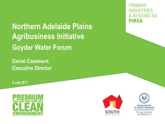 Northern Adelaide Plains  Agribusiness Initiative  Goyder Water Forum  Daniel Casement  Executive