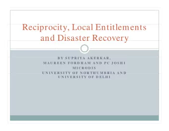 R  Reciprocity, Local Entitlements  i  i  L  l E  i l  and Disaster Recovery  and Disaster Recovery