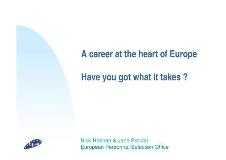 a career at the heart of europe have you got what it takes