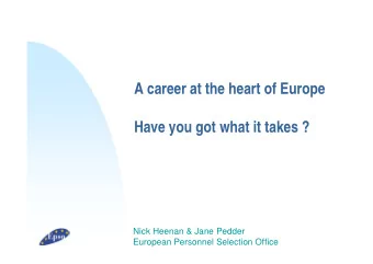 ! A career at the heart of Europe ! Have you got what it takes ?  Nick Heenan &amp; Jane Pedder