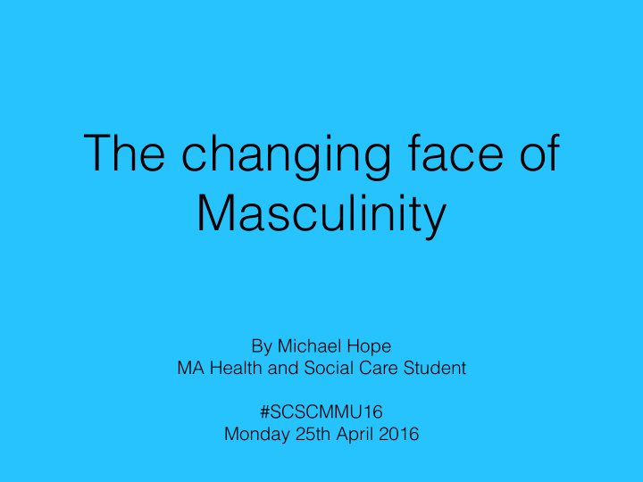 the changing face of masculinity
