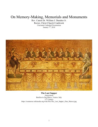 On Memory-Making, Memorials and Monuments  Rev. Canon Dr. William J. Danaher Jr.  Rector, Christ