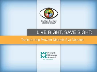 LIVE RIGHT, SAVE SIGHT:  Tools to Help Prevent Diabetic Eye Disease  The nation's leading volunteer