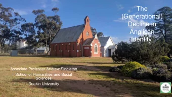 The  (Generational)  Decline in  Anglican Identity  Associate Professor Andrew Singleton  School of