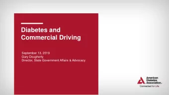 Diabetes and  Commercial Driving  September 13, 2019  Gary Dougherty  Director, State Government