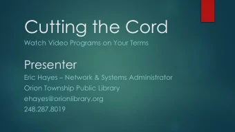 Cutting the Cord  Watch Video Programs on Your Terms  Presenter Eric Hayes  Network &amp;