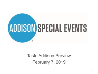 Taste Addison Preview  February 7, 2019  1  General Information  Dates and Times:  Friday, May 31