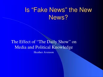 Is Fake News the New  News?  The Effect of The Daily Show on  Media and Political