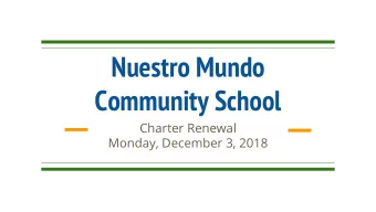 Nuestro Mundo  Community School  Charter Renewal  Monday, December 3, 2018  Introductions  Emily