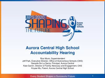 Aurora Central High School  Accountability Hearing  Rico Munn, Superintendent  Jeff Park, Executive