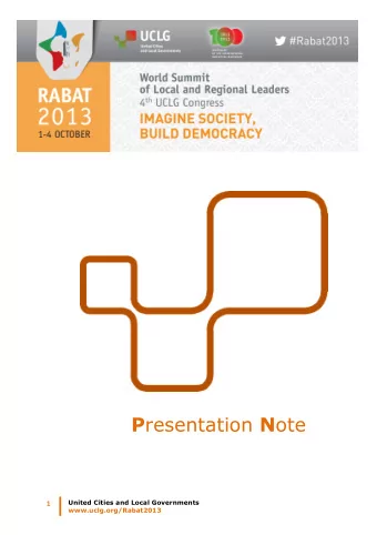 P resentation N ote  United Cities and Local Governments  1   www.uclg.org/Rabat2013  UCLG: THE