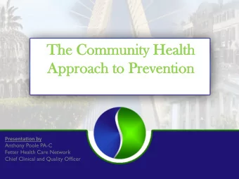 The C  Community H  y Health  Approach  ch t  to P Prevention   Presenta(on  by