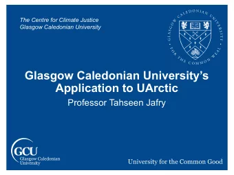 Glasgow Caledonian Universitys  Application to UArctic  Professor Tahseen Jafry  2030 Vision  To
