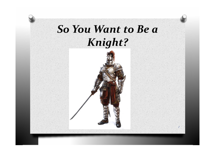 so you want to be a knight