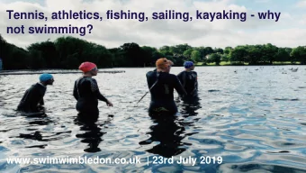 Tennis, athletics, fishing, sailing, kayaking - why  not swimming?  www.swimwimbledon.co.uk  | 23rd