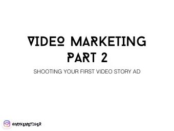 VIDEO MARKETING  PART 2  SHOOTING YOUR FIRST VIDEO STORY AD  @mykeme  t  z  ger  1. CHARACTER  2.