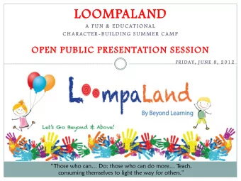 LOOMPALAND  A  F U N  &amp;  E D U C AT I O NAL  C H A R AC T ER -BUI L D IN G  S U M M E R  C A M