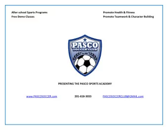 PRESENTING THE PASCO SPORTS ACADEMY www.PASCOSOCCER.com  201-618-3033 PASCOSOCCERCLUB@GMAIL.com