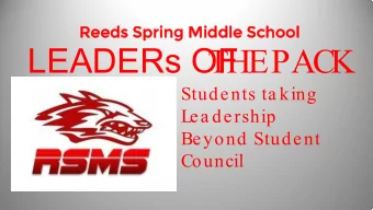 LEADERs OF  THE PAC  K  Students ta king  Lea dership  Beyond Student  Council  Reed  eeds  s Sp