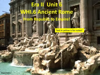 Era II  Unit 6  WHI.6 Ancient Rome  From Republic to Empire!  Text in yellow is for notes!
