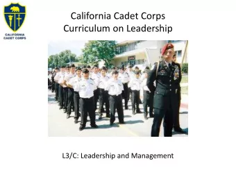 California Cadet Corps  Curriculum on Leadership  L3/C: Leadership and Management  Agenda  C1.