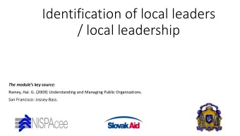 Identification of local leaders  / local leadership  The modules key source:  Rainey, Hal. G.