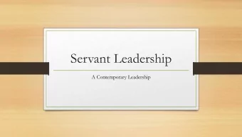 Servant Leadership  A Contemporary Leadership  Concept of Servant Leadership  The primary