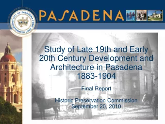 20th Century Development and  Architecture in Pasadena  1883-1904  Final Report  Historic