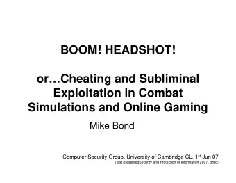 BOOM! HEADSHOT!  orCheating and Subliminal  Exploitation in Combat  Simulations and Online