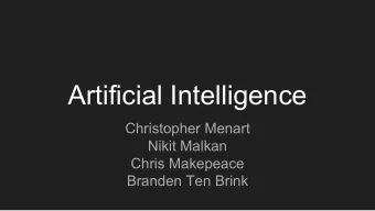 Artificial Intelligence  Christopher Menart  Nikit Malkan  Chris Makepeace  Branden Ten Brink  The