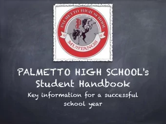 PALMETTO HIGH SCHOOL's  Student Handbook  Key information for a successful  school year  Absences: