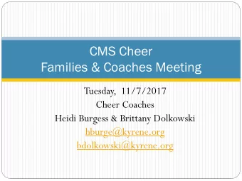 Families &amp; Coaches Meeting  Tuesday,  11/7/2017  Cheer Coaches  Heidi Burgess &amp; Brittany