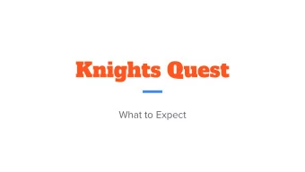 Knights Quest  What to Expect  Purpose  To provide an opportunity to extend your learning and