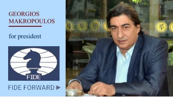 for president  WHY MAKRO?  Makro:  Is loyal  to FIDE, accecible and honest.    He has wide