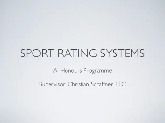 SPORT RATING SYSTEMS  AI Honours Programme  Supervisor: Christian Schaffner, ILLC  18 teams