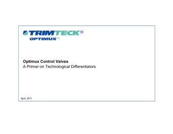 Optimux Control Valves A Primer on Technological Differentiators  April, 2011  About Trimteck