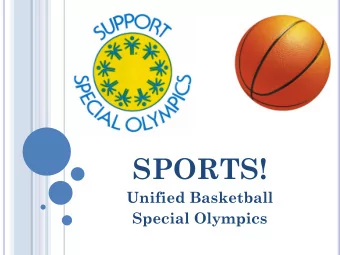 SPORTS!  Unified Basketball  Special Olympics U NIFIED B ASKETBALL  Unified Basketball helps