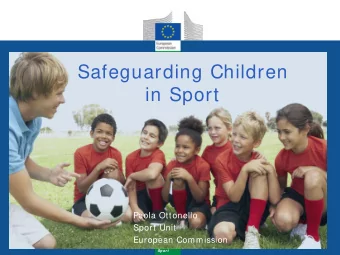 Safeguarding Children  in Sport  Paola Ottonello  Sport Unit  European Commission  Sport  Methods: