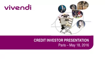 CREDIT INVESTOR PRESENTATION  Paris  May 18, 2016  IMPORTANT LEGAL DISCLAIMERS  This