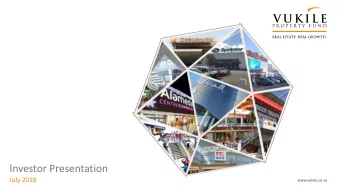 Investor Presentation  July 2018  www.vukile.co.za  DISCLAIMER  This document has been prepared and