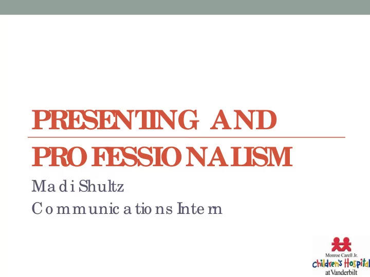 pr e se nt ing and pr of e ssional ism ma di shultz co