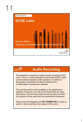 11  November 2019  GCSE Latin  Nevena Gilbert  Preparing Candidates with Limited Teaching Time