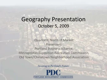 Geography Presentation  October 5, 2009  Quadrant: North of Market  Presenters:  Portland Business