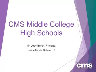 High Schools  Mr. Joey Burch, Principal  Levine Middle College HS  1  About Middle College High