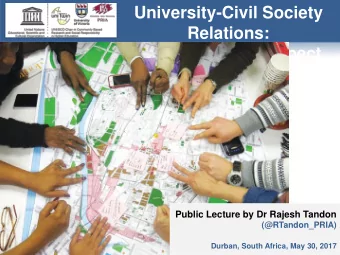 University-Civil Society  Relations:  Partnership of Respect  Public Lecture by Dr Rajesh Tandon