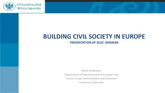 BUILDING CIVIL SOCIETY IN EUROPE  PRESENTATION OF BLOC SEMINAR  Marta Statkiewicz  Departament of