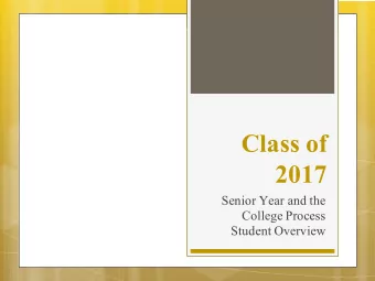 Class of  2017  Senior Year and the  College Process  Student Overview  COUNSELING DEPARTMENT